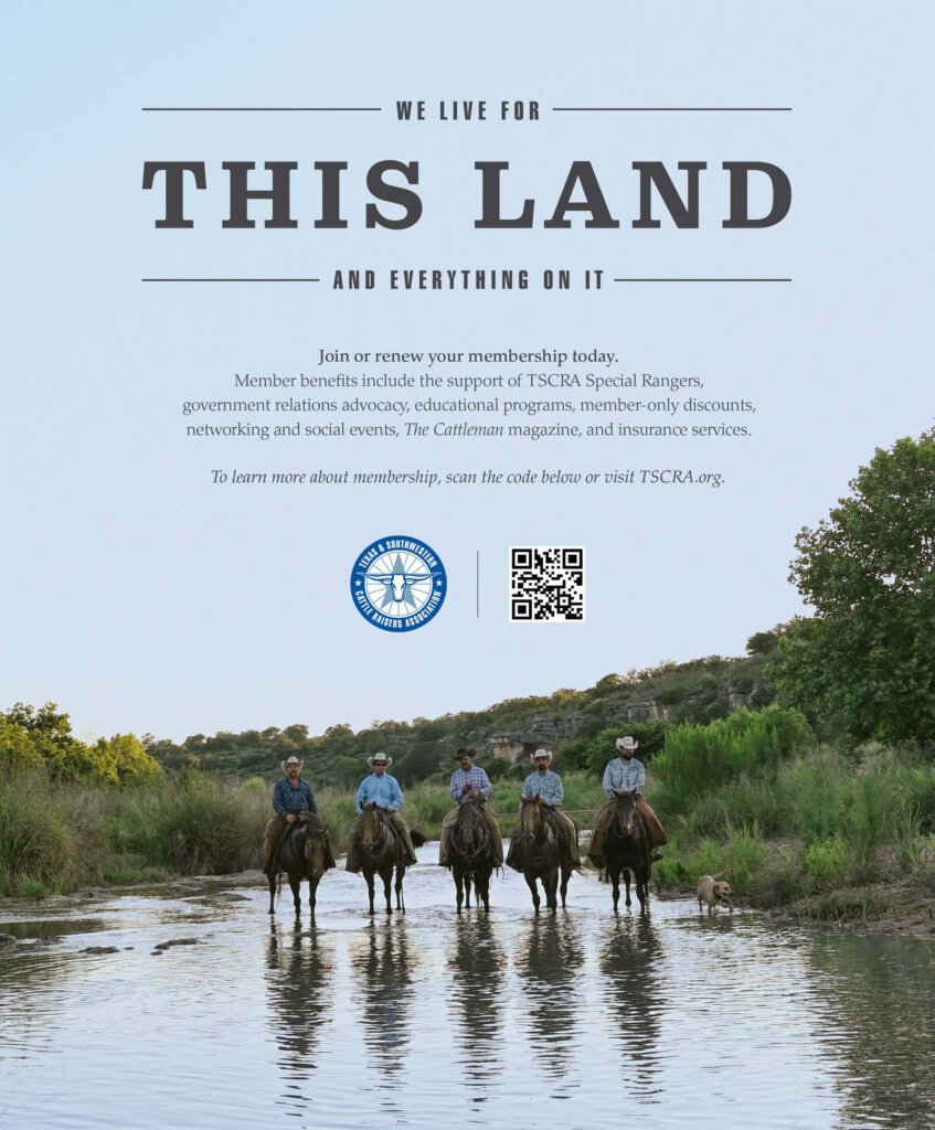 Texas and Southwestern Cattle Raisers Association: We live for this land and everything on it. Join or renew your membership today. Member benefits include the support of TSCRA Special Rangers, government relations advocacy, education programs, member-only discounts, networking and social events, The Cattleman magazine, and insurance services.